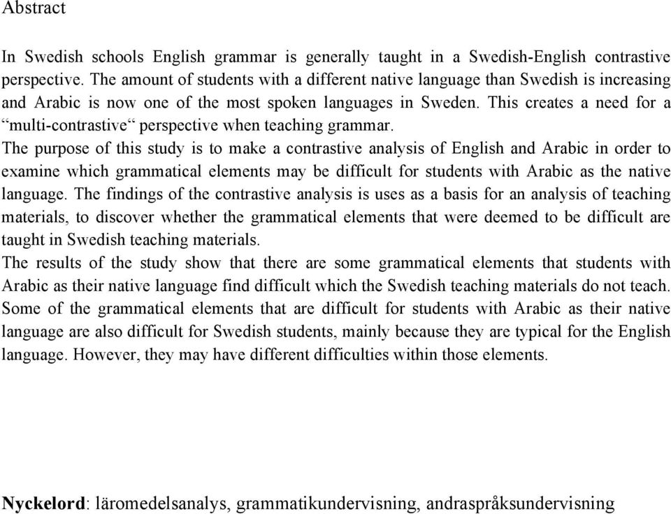 This creates a need for a multi-contrastive perspective when teaching grammar.