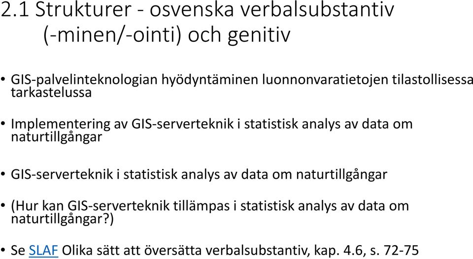 om naturtillgångar GIS-serverteknik i statistisk analys av data om naturtillgångar (Hur kan GIS-serverteknik