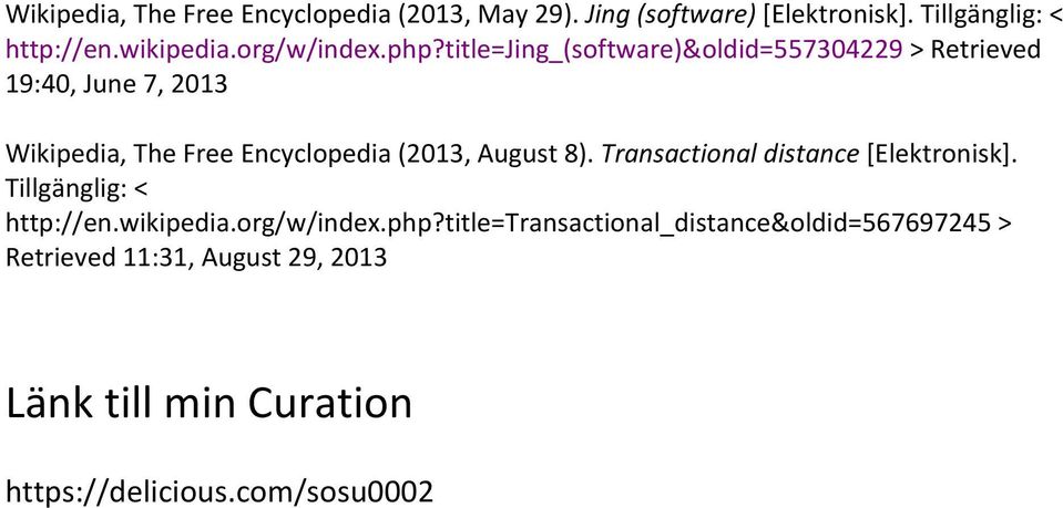 title=jing_(software)&oldid=557304229 > Retrieved 19:40, June 7, 2013 Wikipedia, The Free Encyclopedia (2013, August
