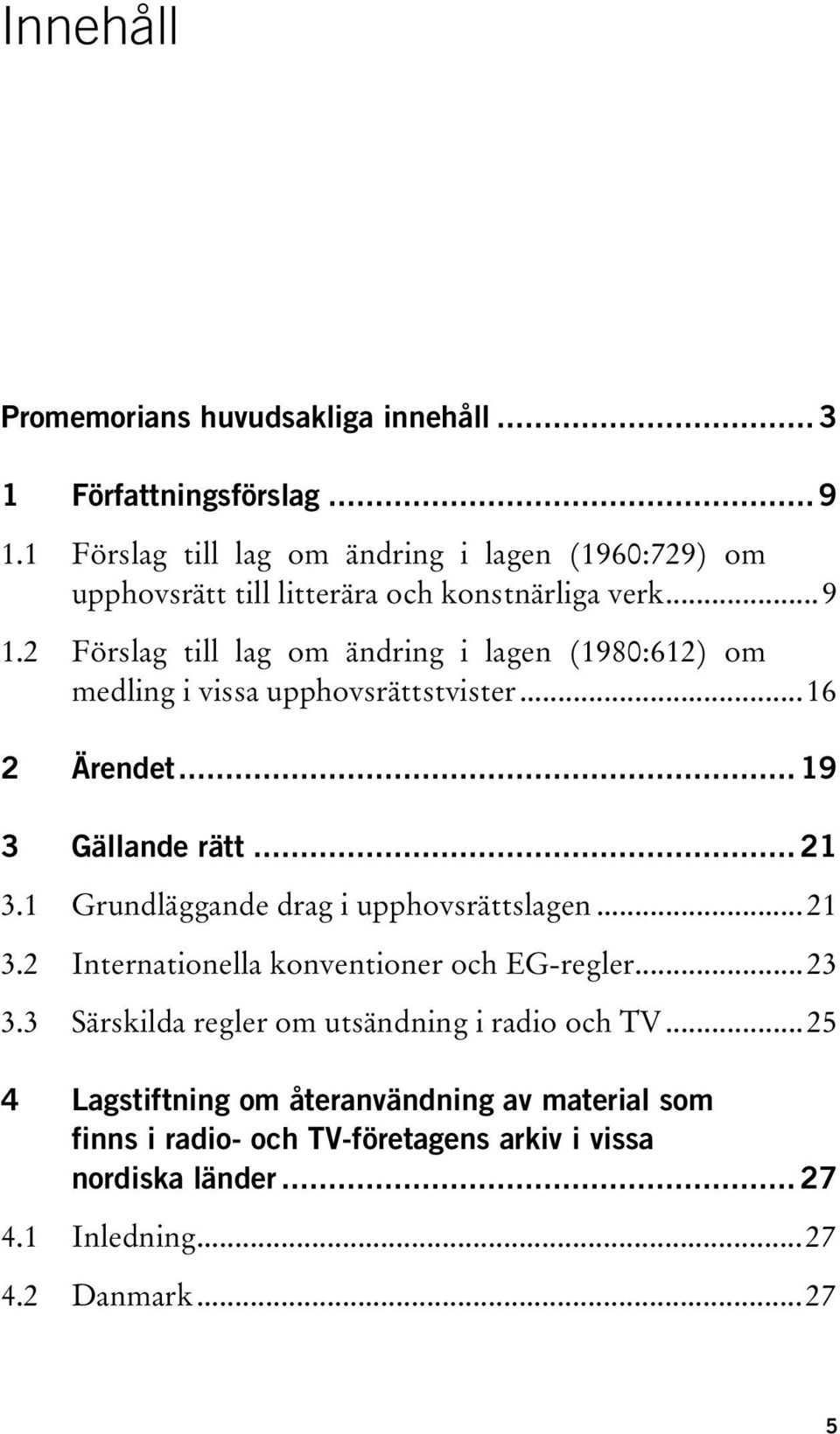 ..23 TU3.3UT TUSärskilda regler om utsändning i radio och TVUT...25 TU4.1UT TU4.