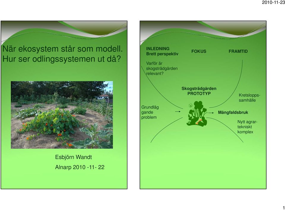 FOKUS FRAMTID Skogsträdgården PROTOTYP Kretsloppssamhälle Grundläg