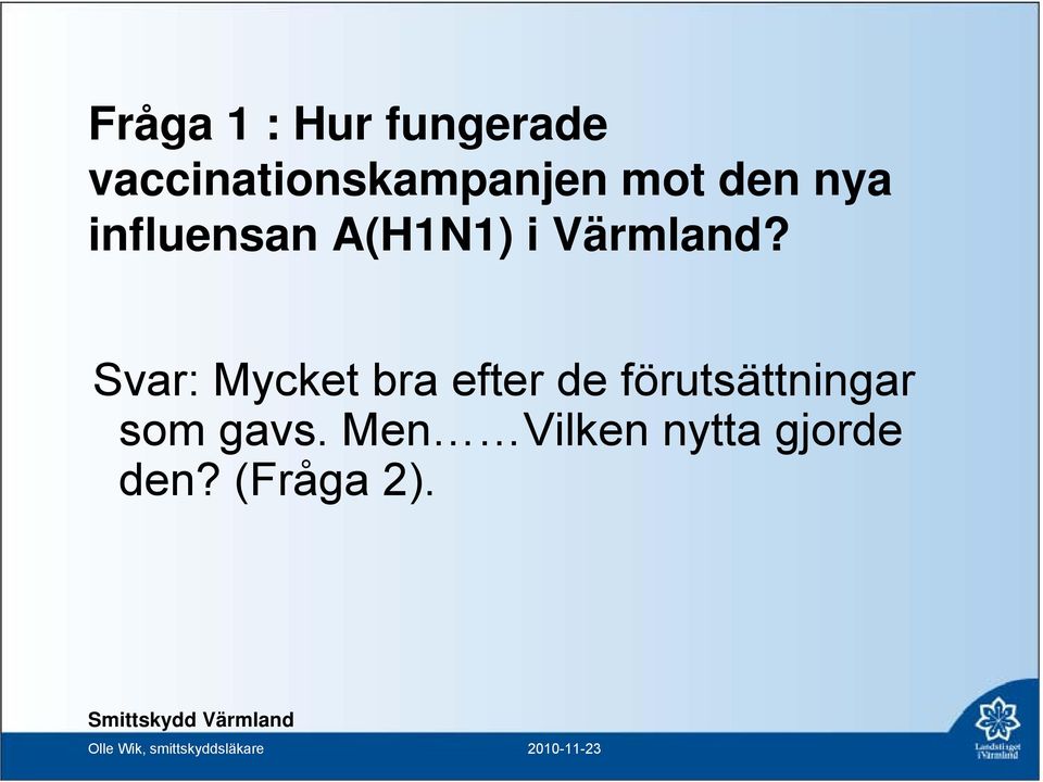 A(H1N1) i Värmland?