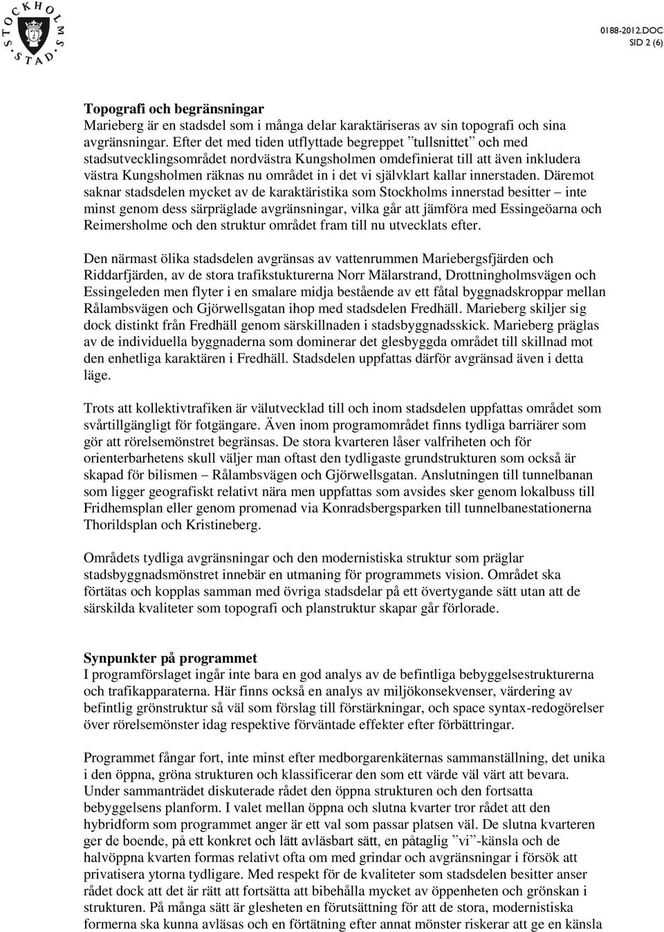 självklart kallar innerstaden.