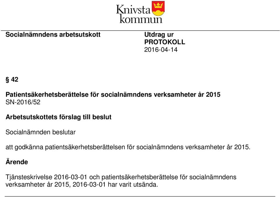 beslutar att godkänna patientsäkerhetsberättelsen för socialnämndens verksamheter år 2015.