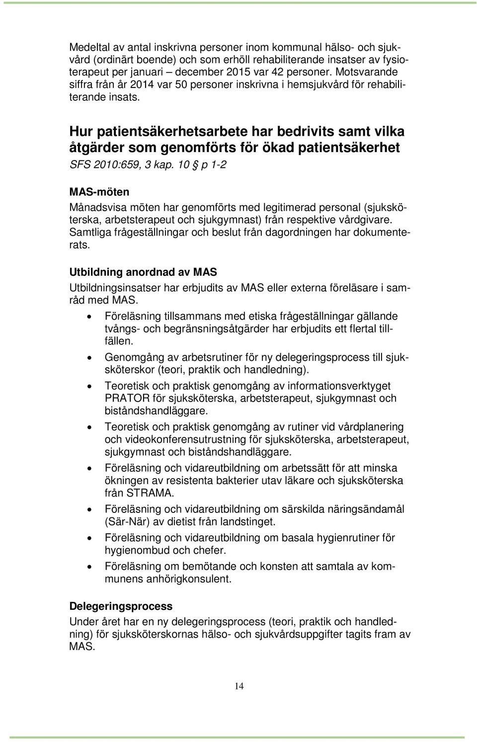 Hur patientsäkerhetsarbete har bedrivits samt vilka åtgärder som genomförts för ökad patientsäkerhet SFS 2010:659, 3 kap.