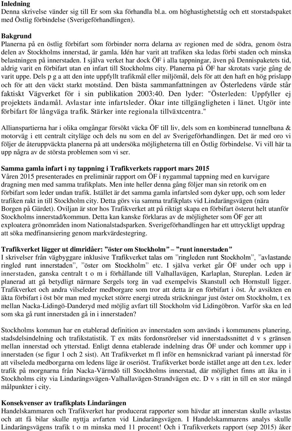 Idén har varit att trafiken ska ledas förbi staden och minska belastningen på innerstaden.