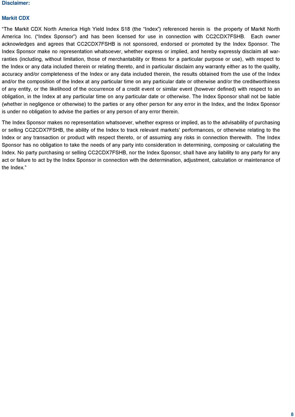 The Index Sponsor make no representation whatsoever, whether express or implied, and hereby expressly disclaim all warranties (including, without limitation, those of merchantability or fitness for a