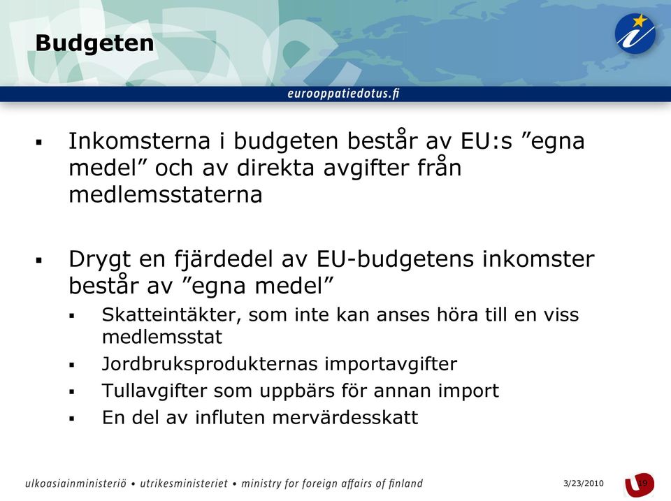 Skatteintäkter, som inte kan anses höra till en viss medlemsstat Jordbruksprodukternas