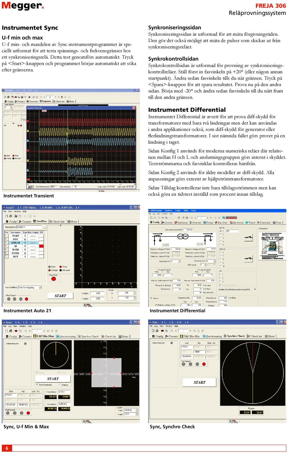 Instrumentet Transient Synkroniseringssidan Synkroniseringssidan är utformad för att mäta förgivningstiden. Den gör det också möjligt att mäta de pulser som skickas ut från synkroniseringsreläet.