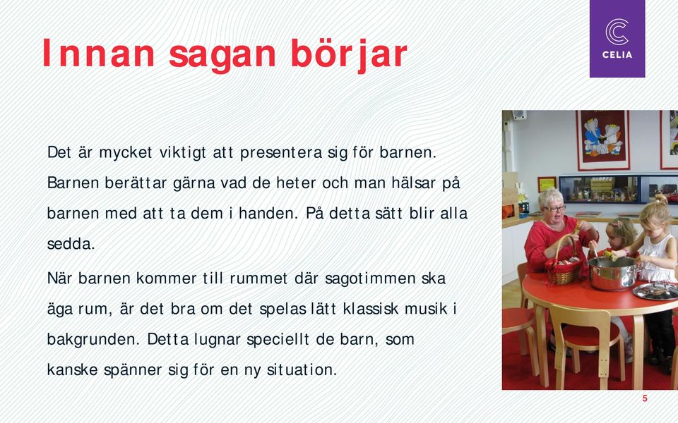 På detta sätt blir alla sedda.