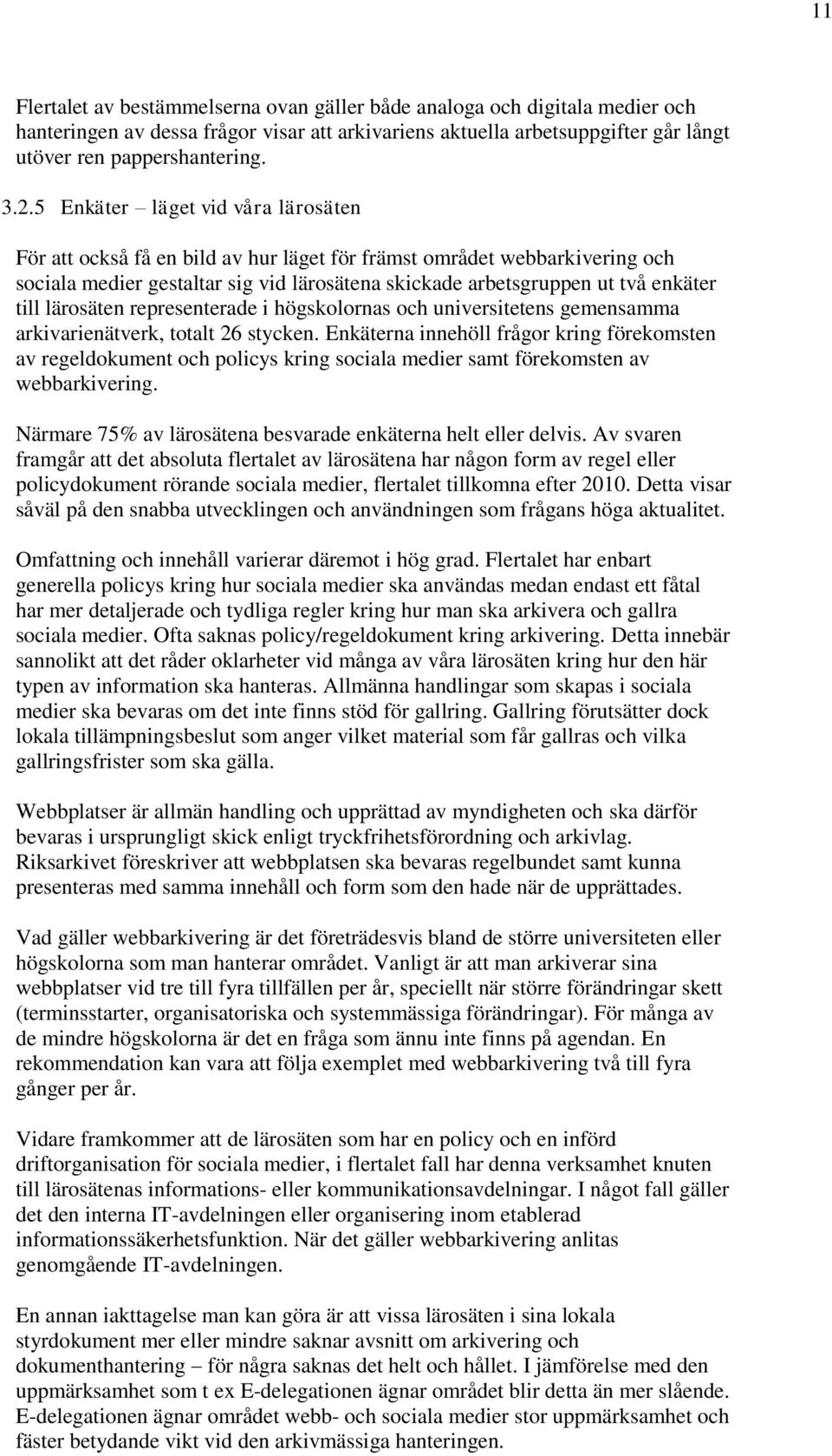 lärosäten representerade i högskolornas och universitetens gemensamma arkivarienätverk, totalt 26 stycken.