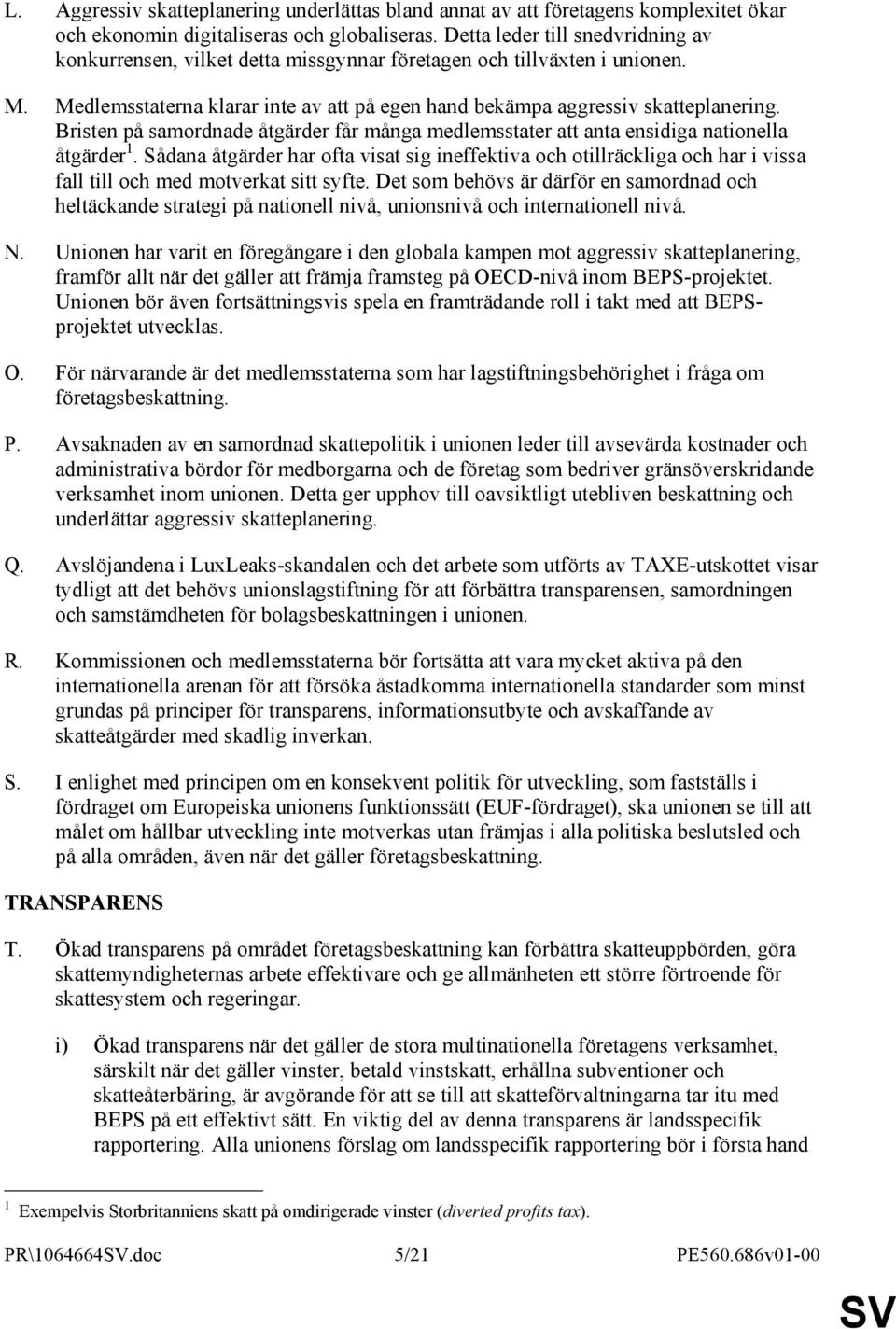 Bristen på samordnade åtgärder får många medlemsstater att anta ensidiga nationella åtgärder 1.