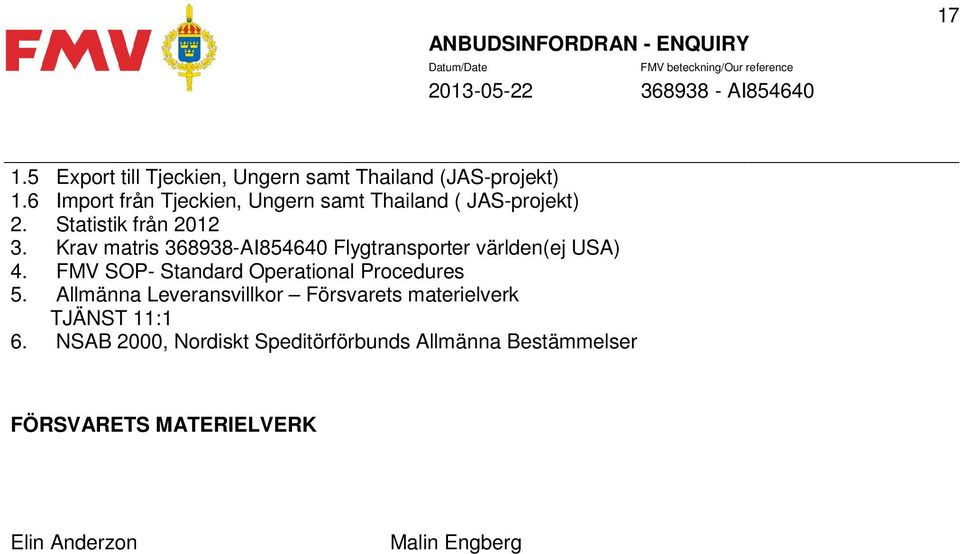 Krav matris 368938-AI854640 Flygtransporter världen(ej USA) 4. FMV SOP- Standard Operational Procedures 5.