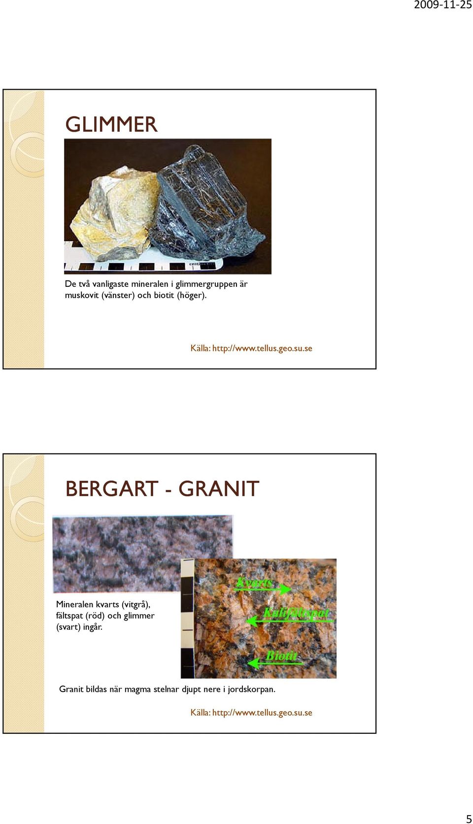 BERGART - GRANIT Mineralen kvarts (vitgrå), fältspat (röd)