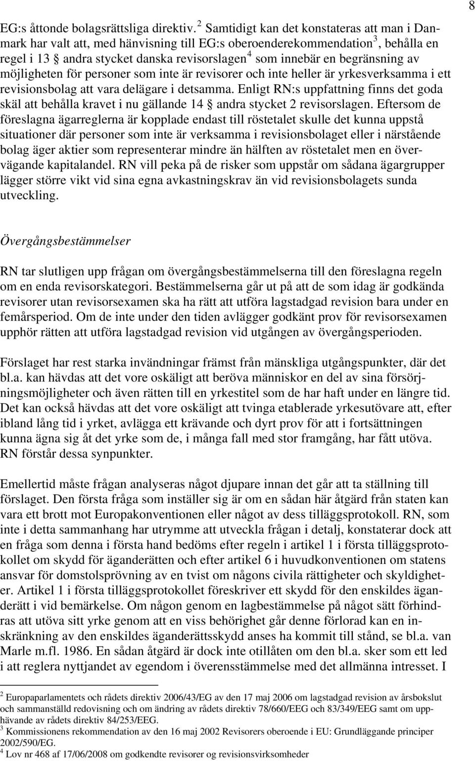 begränsning av möjligheten för personer som inte är revisorer och inte heller är yrkesverksamma i ett revisionsbolag att vara delägare i detsamma.