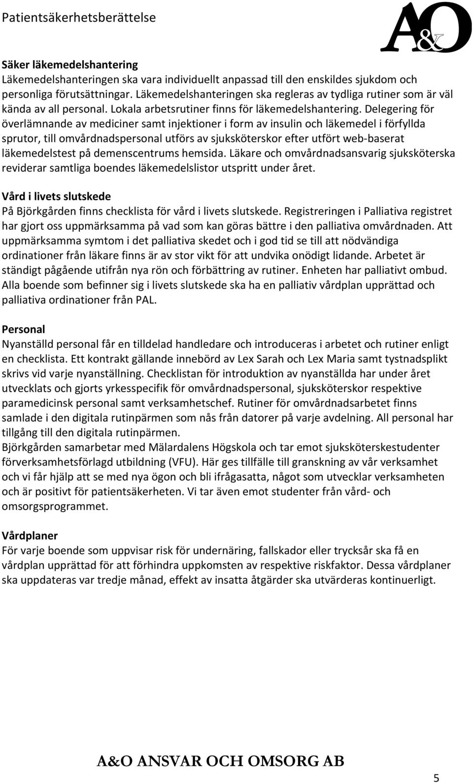 Delegering för överlämnande av mediciner samt injektioner i form av insulin och läkemedel i förfyllda sprutor, till omvårdnadspersonal utförs av sjuksköterskor efter utfört web baserat läkemedelstest