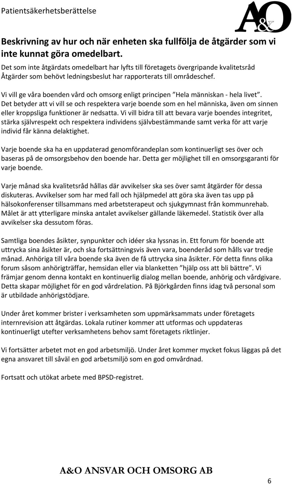 Vi vill ge våra boenden vård och omsorg enligt principen Hela människan hela livet.