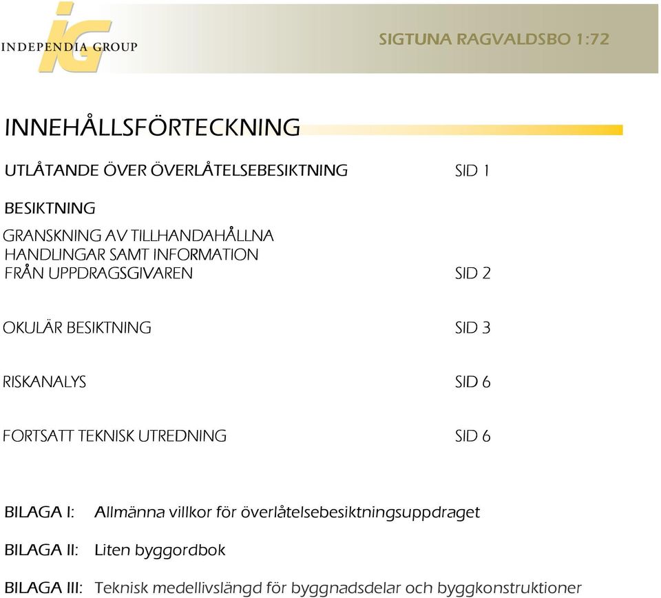 RISKANALYS SID 6 FORTSATT TEKNISK UTREDNING SID 6 BILAGA I: Allmänna villkor för