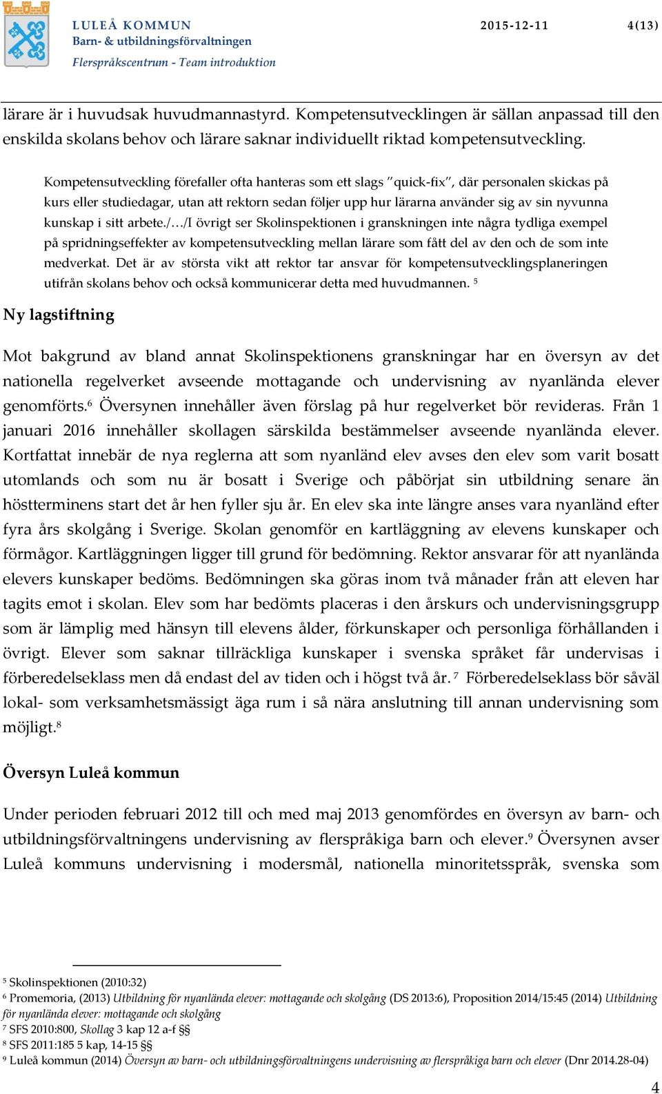 kunskap i sitt arbete.