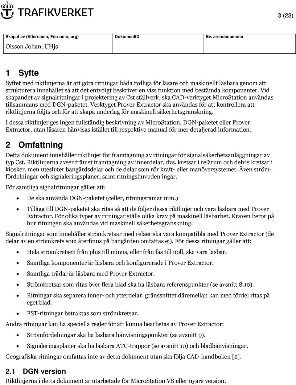 Verktyget Prover Extractor ska användas för att kontrollera att riktlinjerna följts och för att skapa underlag för maskinell säkerhetsgranskning.