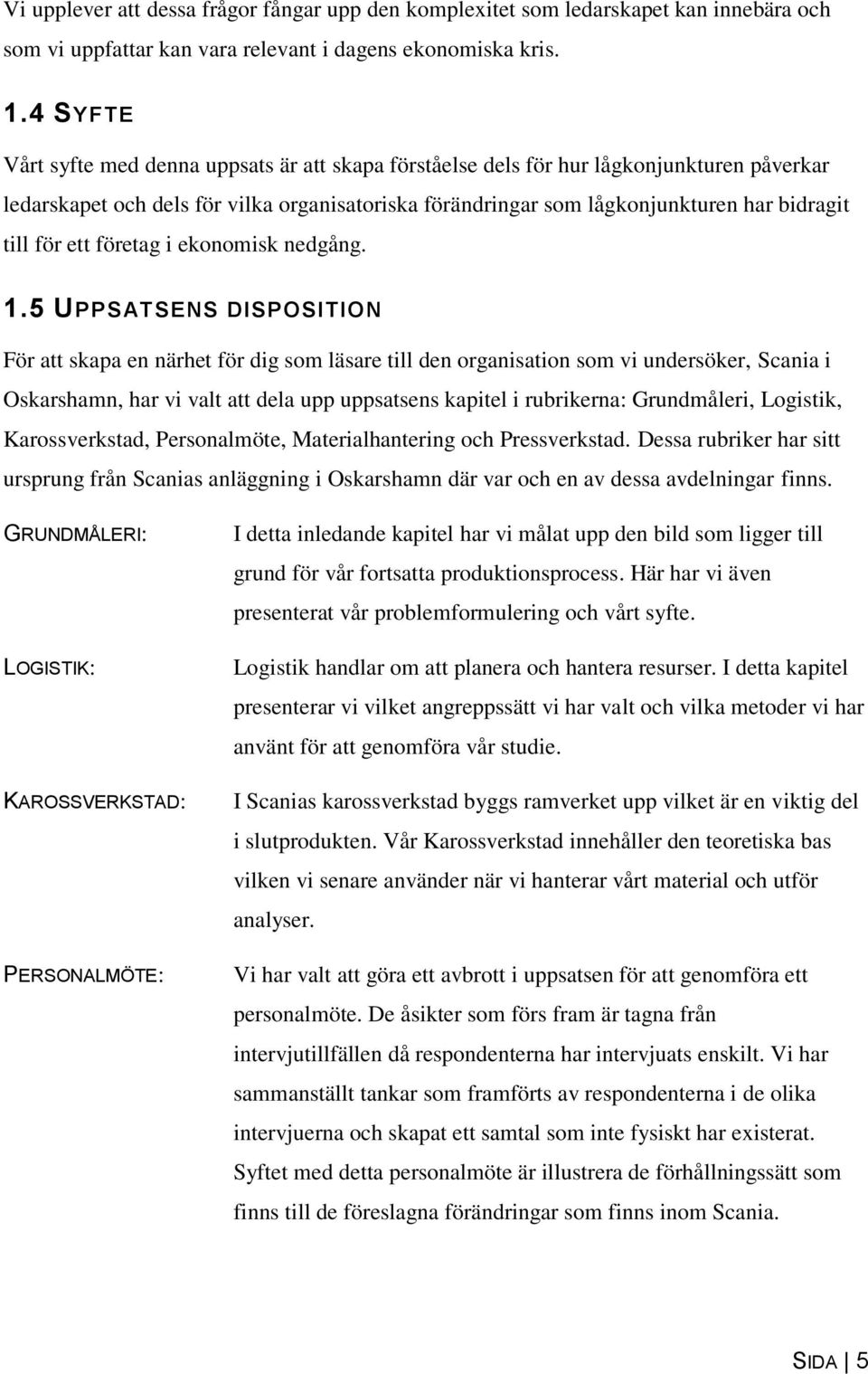 för ett företag i ekonomisk nedgång. 1.