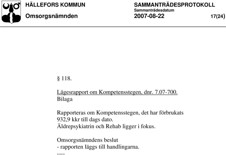 Rapporteras om Kompetensstegen, det har förbrukats 932,9 kkr