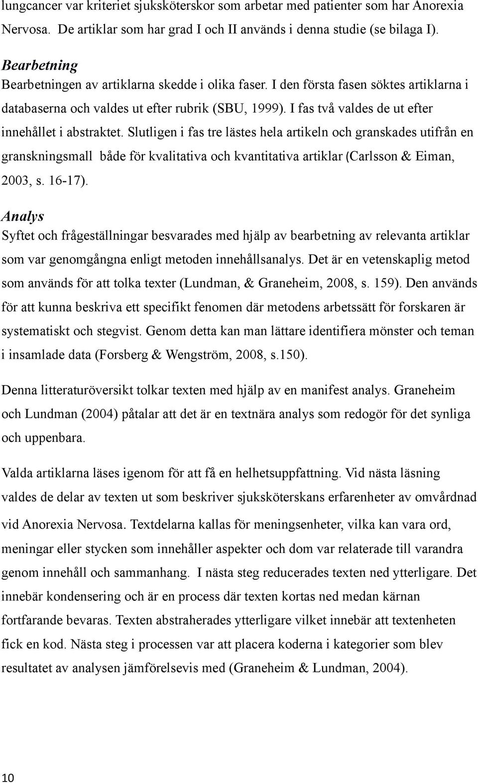 I fas två valdes de ut efter innehållet i abstraktet.