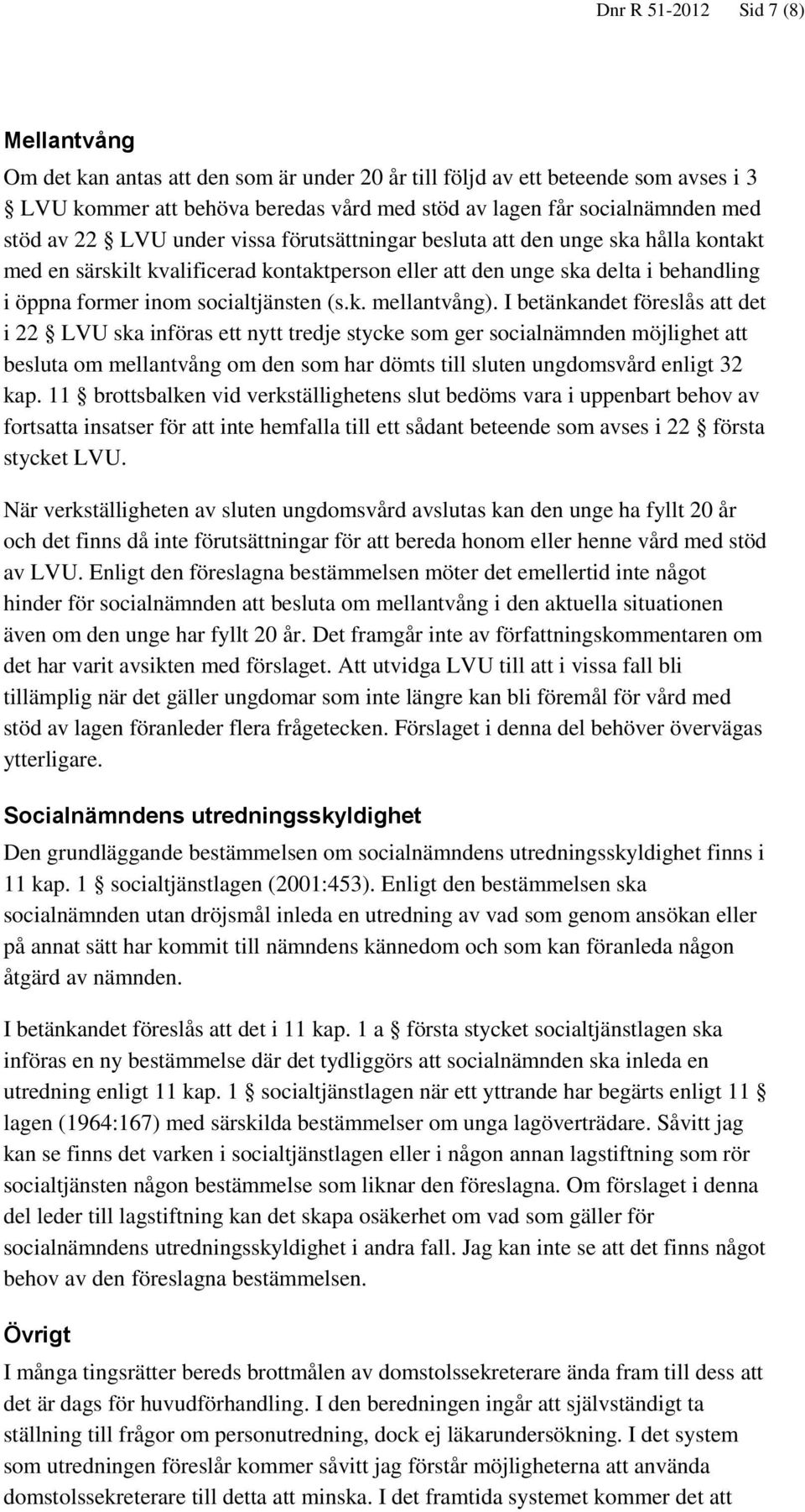 socialtjänsten (s.k. mellantvång).
