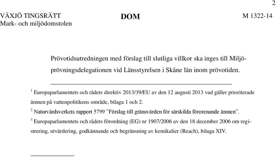 1 Europaparlamentets och rådets direktiv 2013/39/EU av den 12 augusti 2013 vad gäller prioriterade ämnen på vattenpolitikens område, bilaga