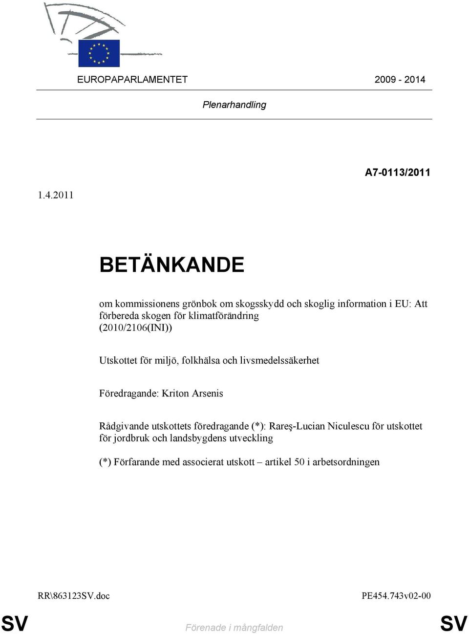 2011 BETÄNKANDE om kommissionens grönbok om skogsskydd och skoglig information i EU: Att förbereda skogen för klimatförändring