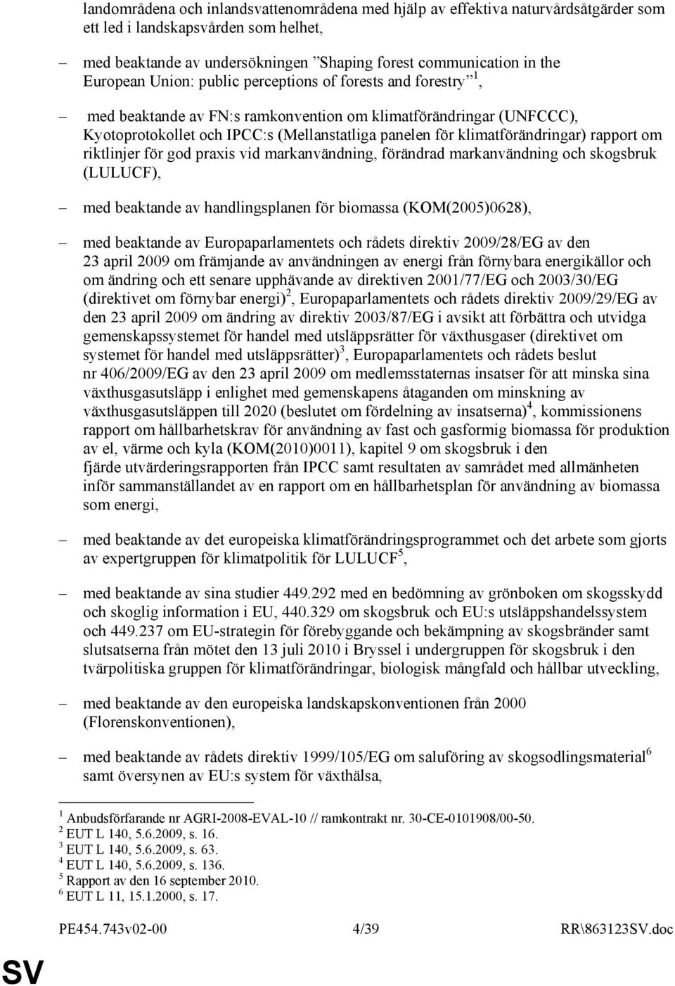 rapport om riktlinjer för god praxis vid markanvändning, förändrad markanvändning och skogsbruk (LULUCF), med beaktande av handlingsplanen för biomassa (KOM(2005)0628), med beaktande av