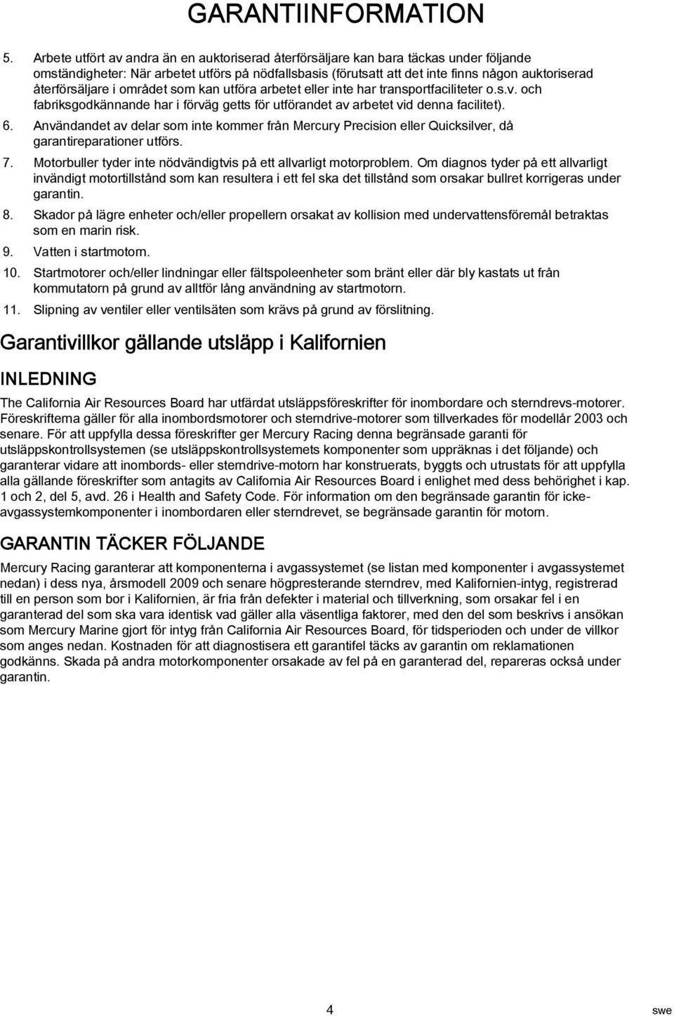 kn utför rbetet eller inte hr trnsportfciliteter o.s.v. och fbriksgodkännnde hr i förväg getts för utförndet v rbetet vid denn fcilitet). 6.