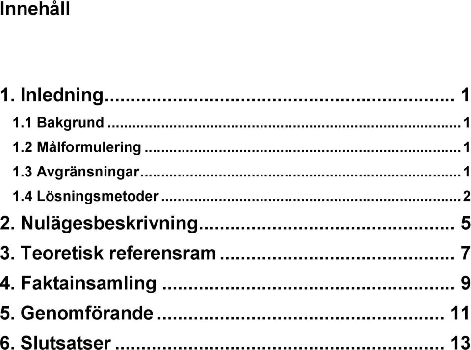 Nulägesbeskrivning... 5 3. Teoretisk referensram... 7 4.