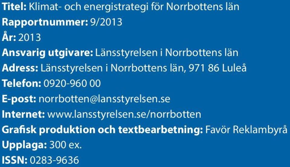 Luleå Telefon: 0920-960 00 E-post: norrbotten@lansstyrelsen.