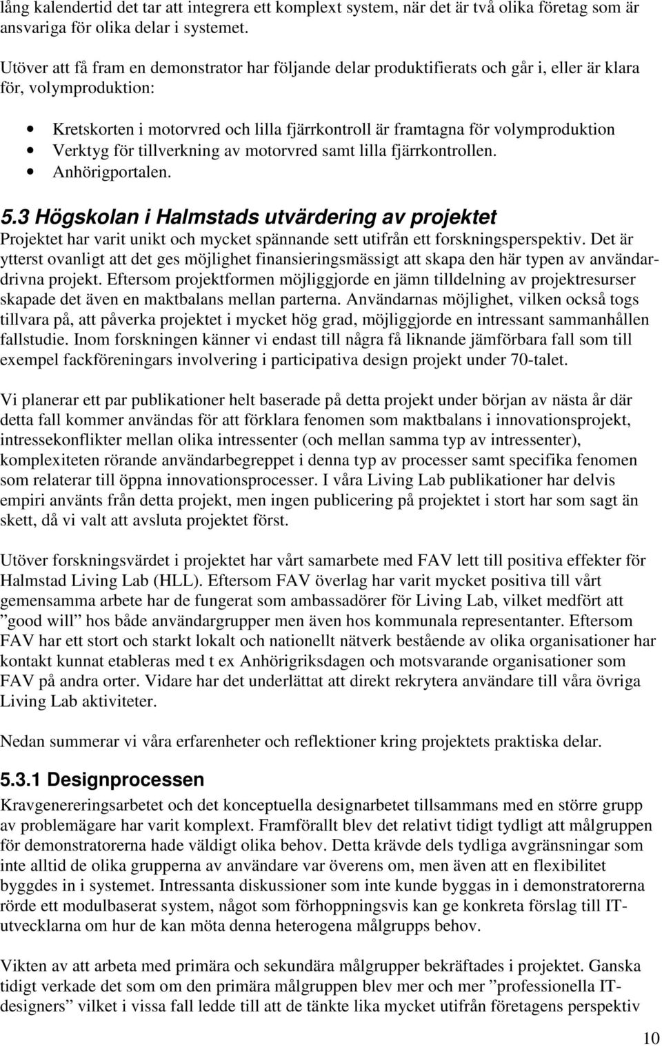 Verktyg för tillverkning av motorvred samt lilla fjärrkontrollen. Anhörigportalen. 5.