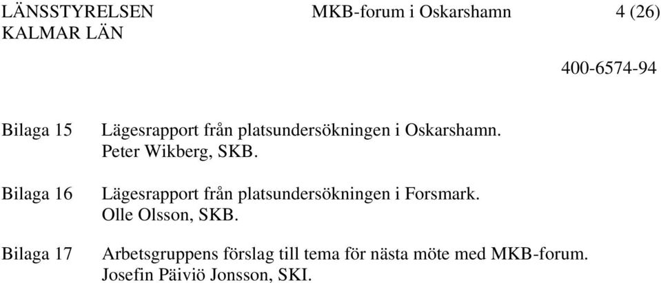 Peter Wikberg, SKB. Lägesrapport från platsundersökningen i Forsmark.