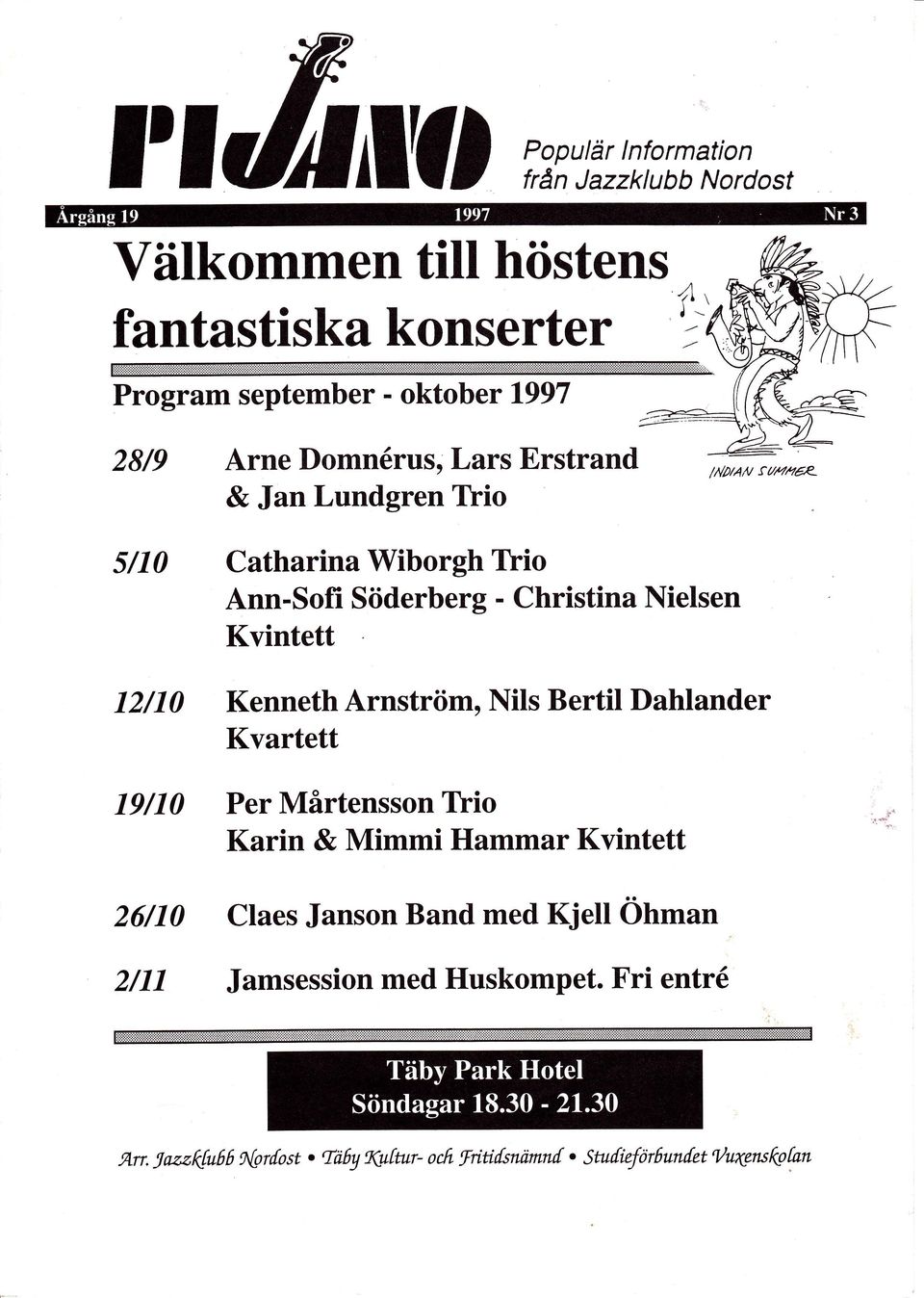 Christina Nielsen Kvintett Kenneth Arnström, Nils Bertil Dahlander Kvartett Per Mårtensson Trio..-,.