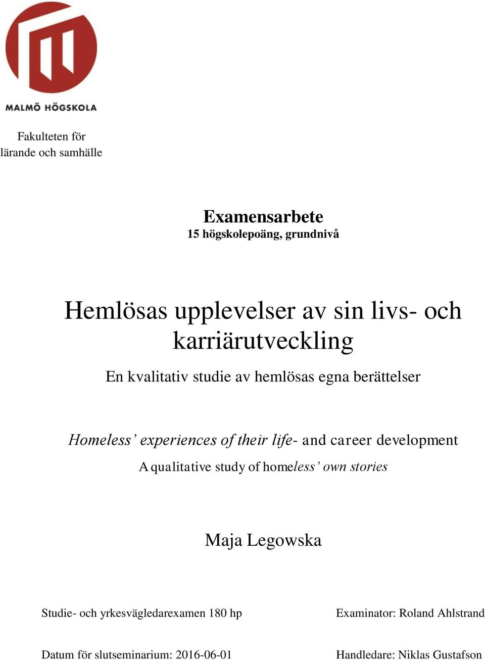 life- and career development A qualitative study of homeless own stories Maja Legowska Studie- och