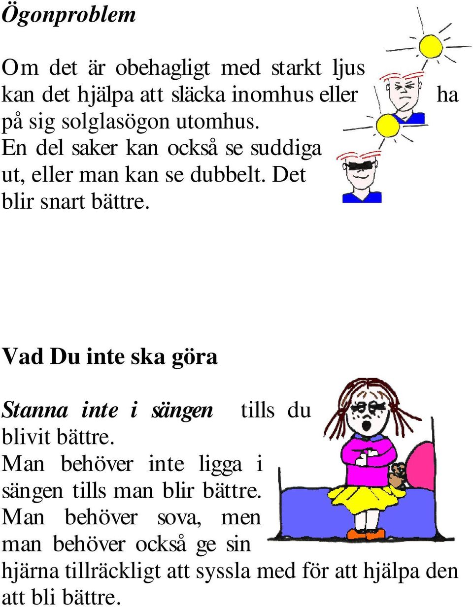 ha Vad Du inte ska göra Stanna inte i sängen tills du blivit bättre.