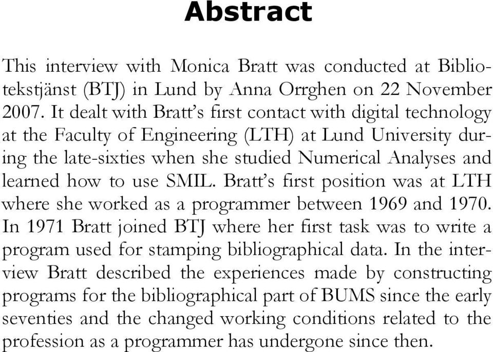 use SMIL. Bratt s first position was at LTH where she worked as a programmer between 1969 and 1970.