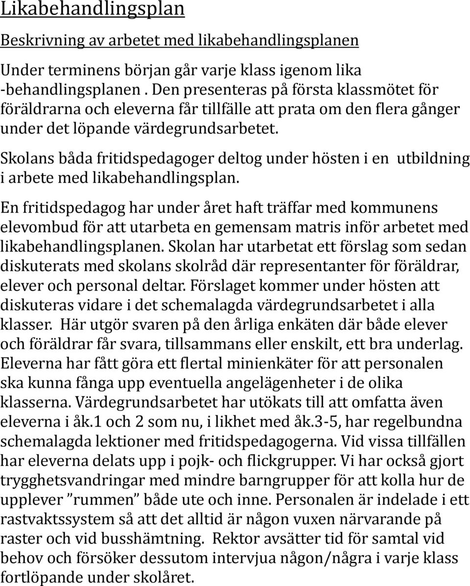 Skolans båda fritidspedagoger deltog under hösten i en utbildning i arbete med likabehandlingsplan.