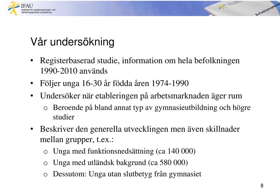 gymnasieutbildning och högre studier Beskriver den generella utvecklingen men även skillnader mellan grupper, t.ex.