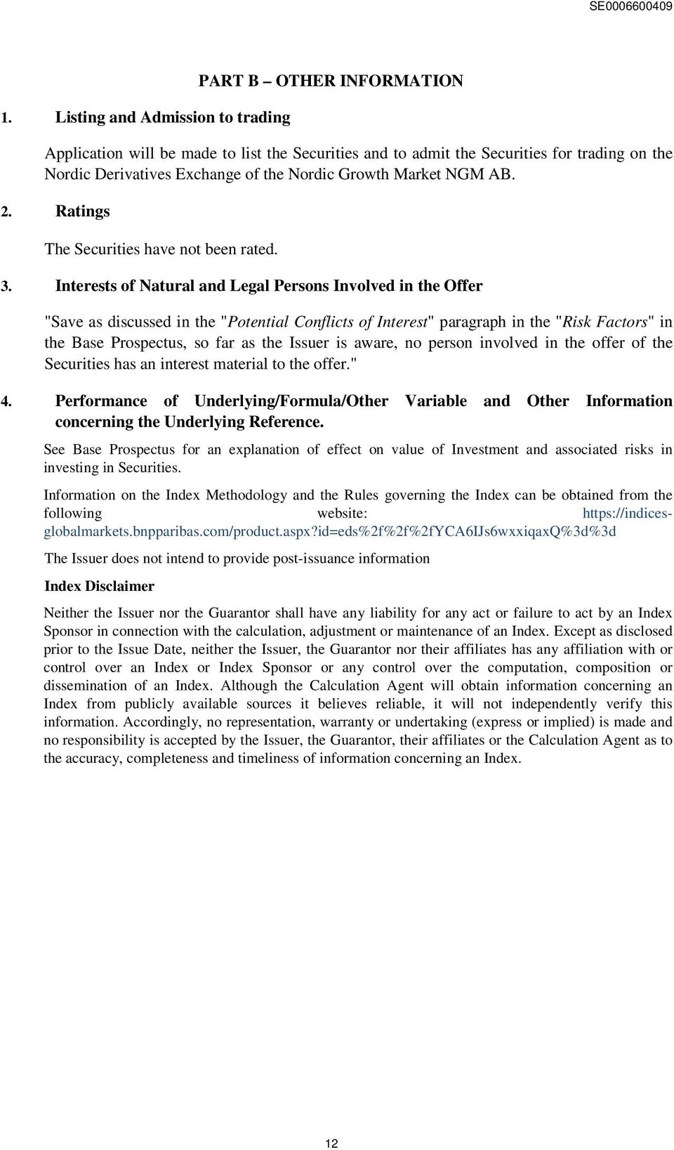 Interests of Natural and Legal Persons Involved in the Offer "Save as discussed in the "Potential Conflicts of Interest" paragraph in the "Risk Factors" in the Base Prospectus, so far as the Issuer