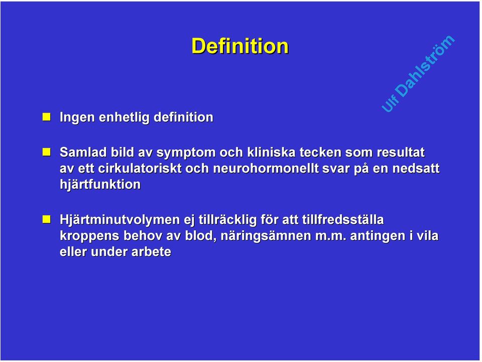 nedsatt hjärtfunktion Hjärtminutvolymen ej tillräcklig för att