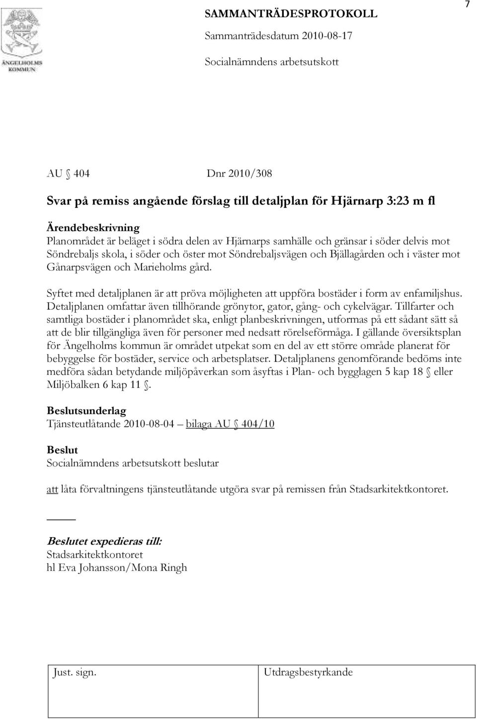 Syftet med detaljplanen är att pröva möjligheten att uppföra bostäder i form av enfamiljshus. Detaljplanen omfattar även tillhörande grönytor, gator, gång- och cykelvägar.