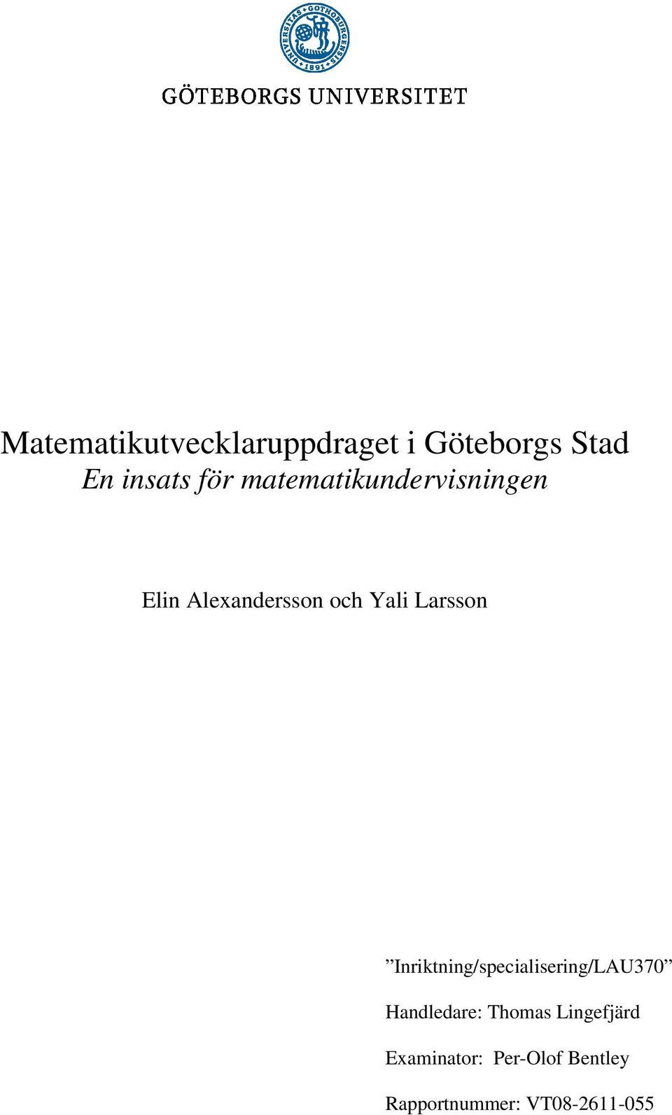 Inriktning/specialisering/LAU370 Handledare: Thomas