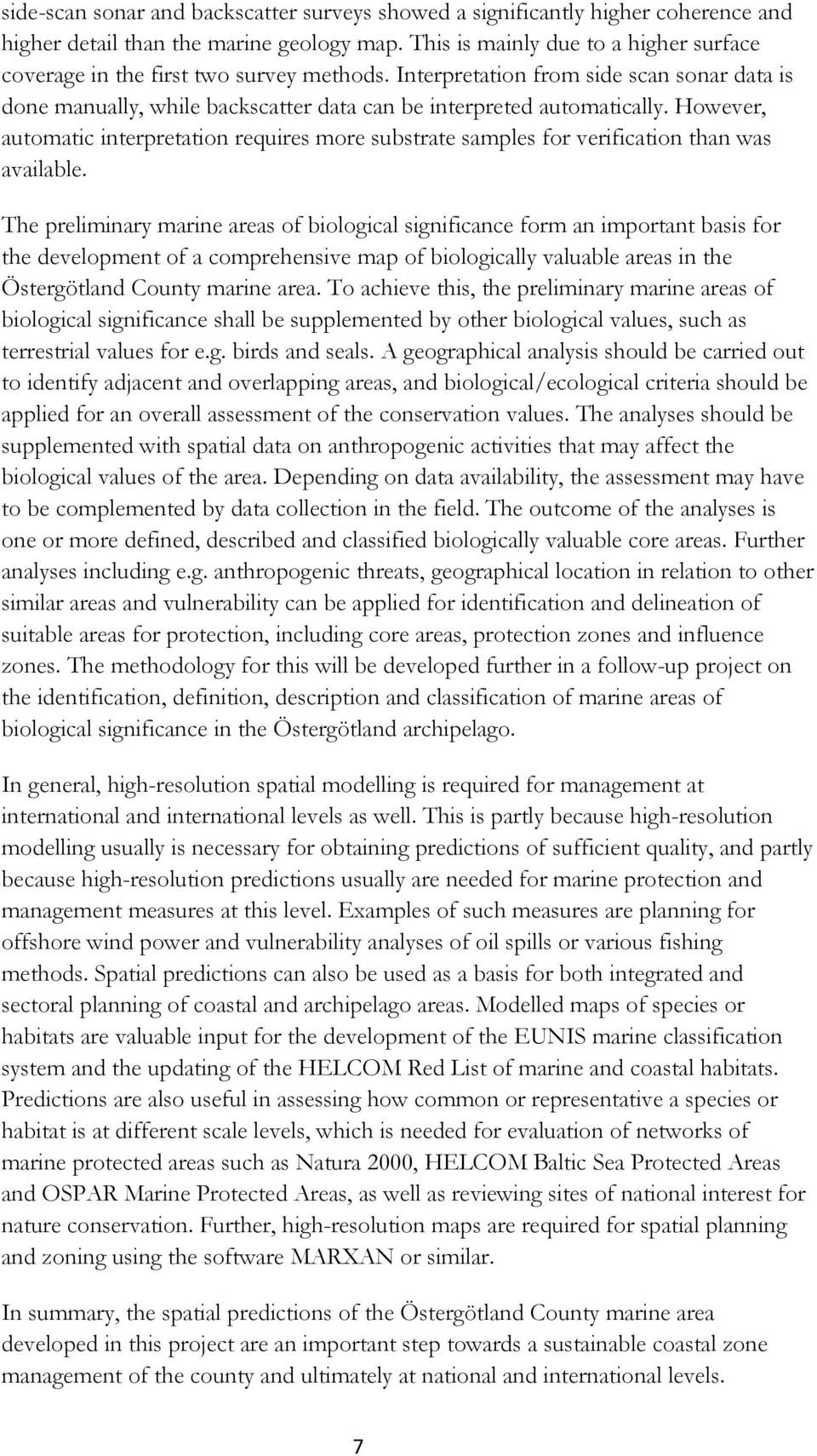 However, automatic interpretation requires more substrate samples for verification than was available.