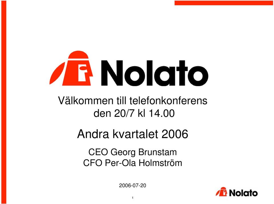 14.00 Andra kvartalet 2006 CEO
