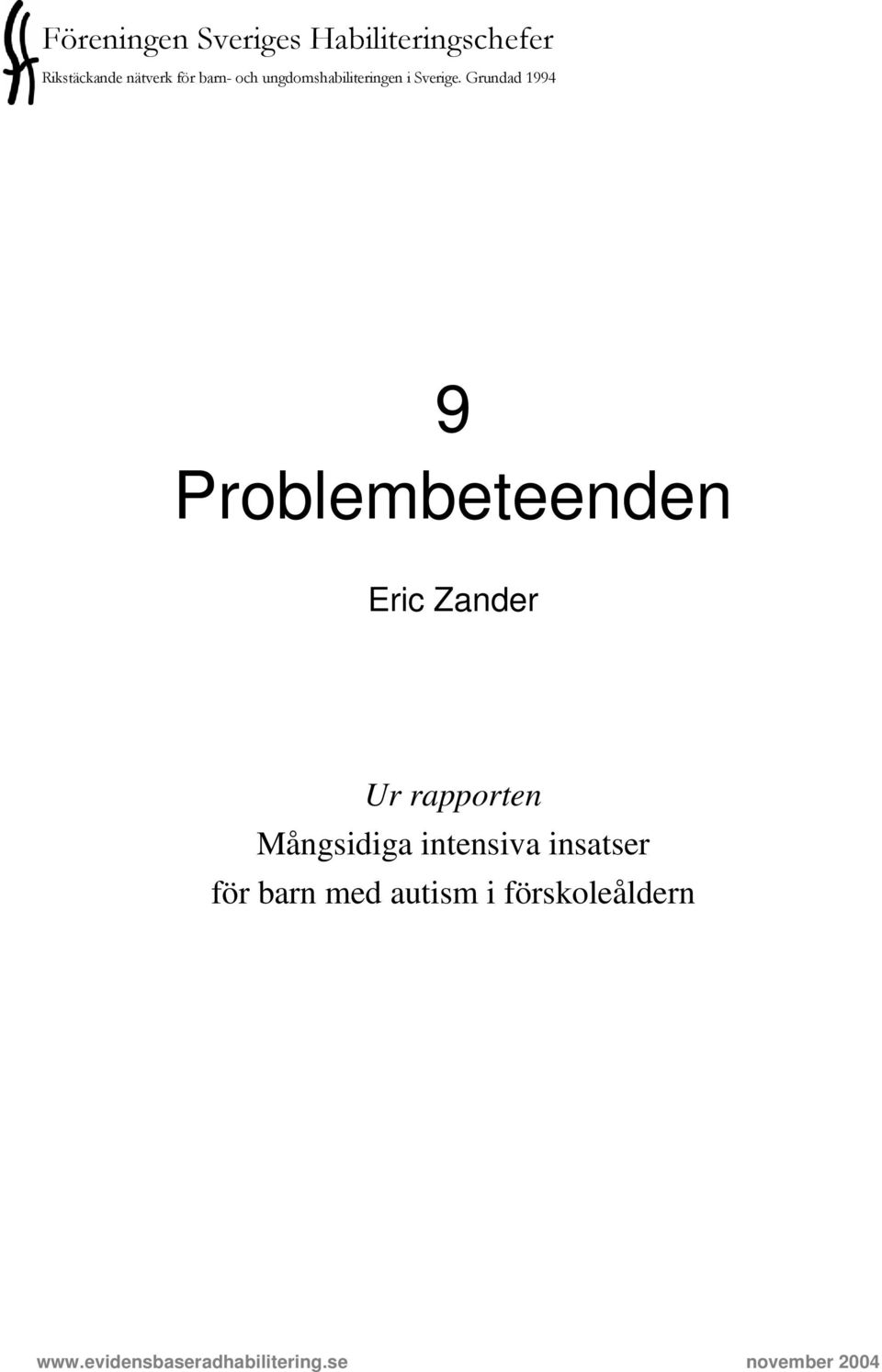 Grundad 1994 9 Problembeteenden Eric Zander Ur rapporten Mångsidiga