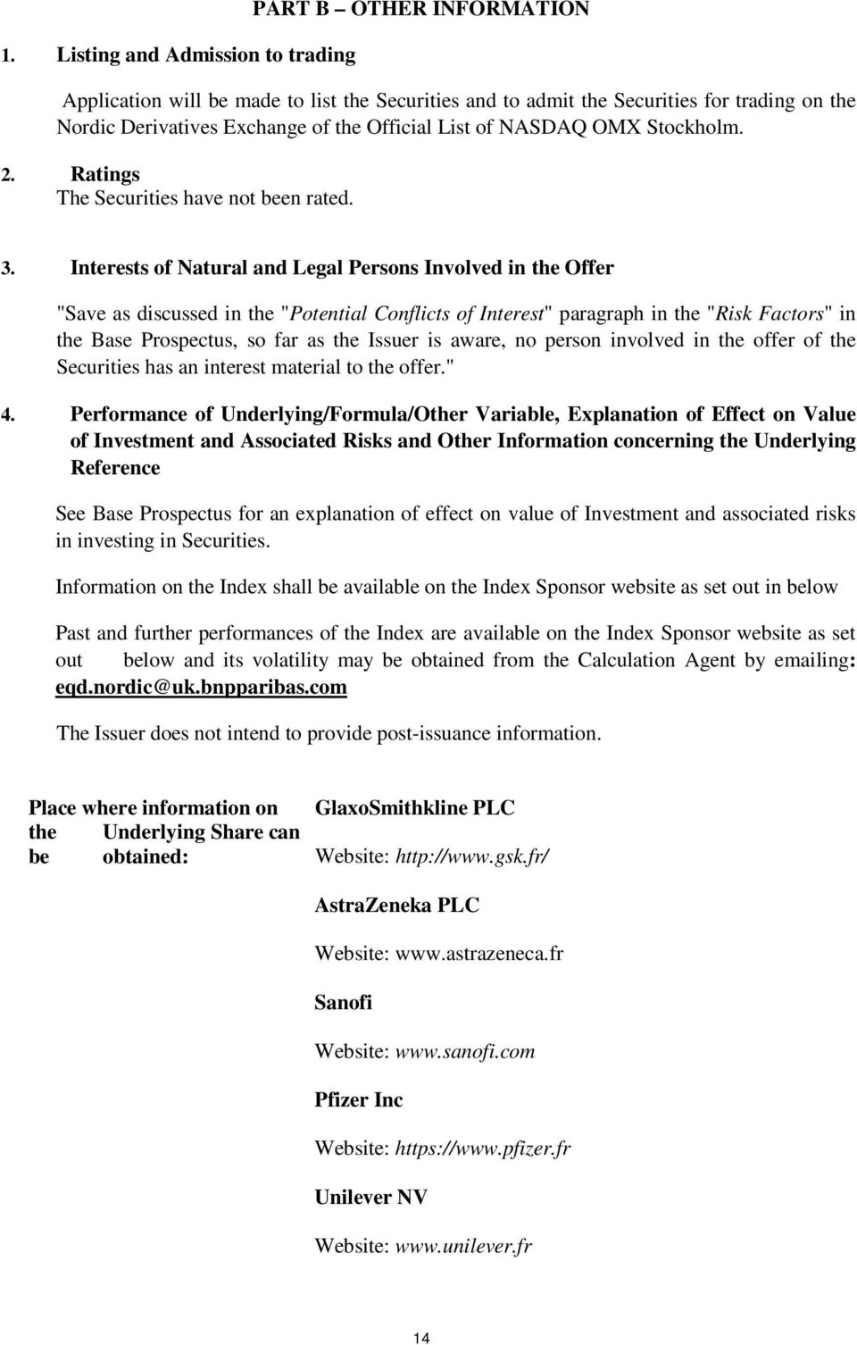 Interests of Natural and Legal Persons Involved in the Offer "Save as discussed in the "Potential Conflicts of Interest" paragraph in the "Risk Factors" in the Base Prospectus, so far as the Issuer